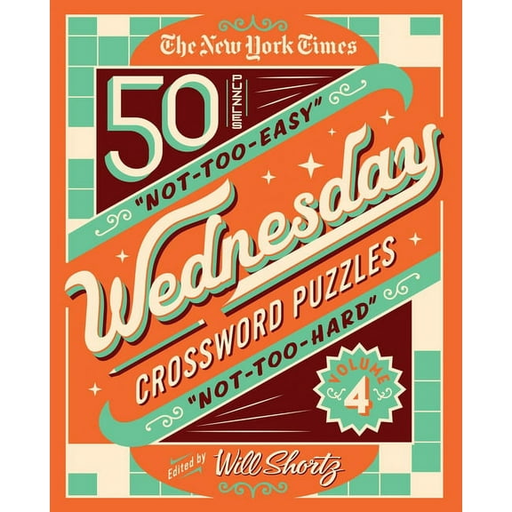 The New York Times Wednesday Crossword Puzzles Volume 4: 50 Not-Too-Easy, Not-Too-Hard Crossword Puzzles, (Spiral-Bound)