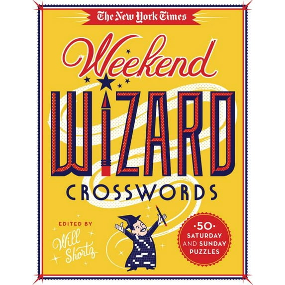The New York Times Weekend Wizard Crosswords : 50 Saturday and Sunday Puzzles (Paperback)