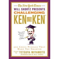 The New York Times Will Shortz Presents Challenging Kenken: 300 Logic Puzzles That Make You Smarter, (Paperback)