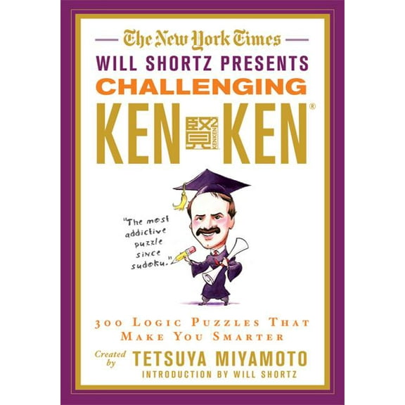 The New York Times Will Shortz Presents Challenging Kenken: 300 Logic Puzzles That Make You Smarter, (Paperback)