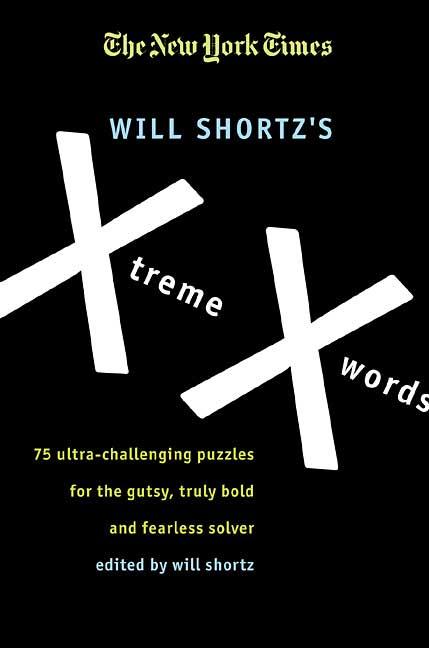 The New York Times Will Shortzs Xtreme Xwords: 75 Ultra-Challenging Puzzles for the Gutsy, Truly Bold and Fearless Solver  Paperback  The New York Times - image 1 of 1