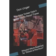 The New Yorker Didnt Want You to Read These [Mostly] Work Rejected by Shouts & Murmurs, Paperback