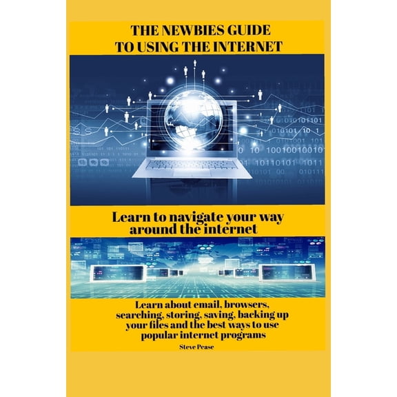 The newbies guide to using the internet: Learn to navigate your way around the internet, (Paperback)