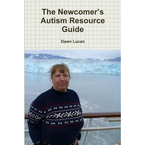 The Newcomer's Autism Resource Guide, (Paperback)