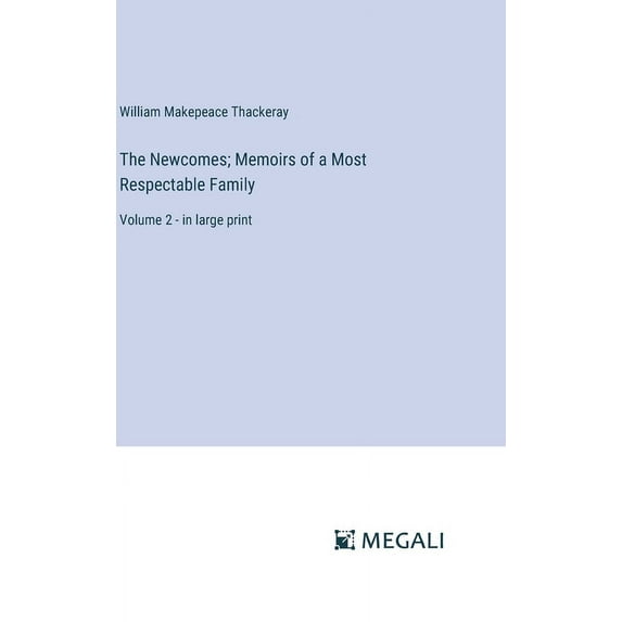 The Newcomes; Memoirs of a Most Respectable Family: Volume 2 - in large print, (Hardcover)