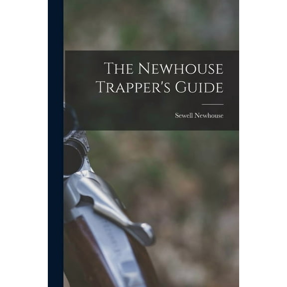 The Newhouse Trapper's Guide, (Paperback)