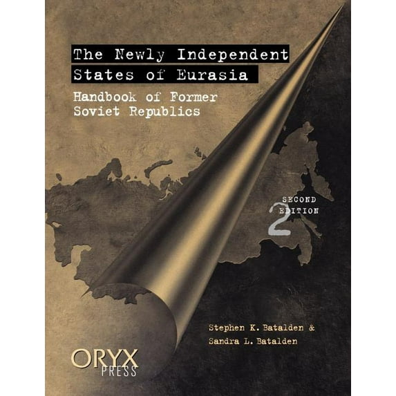 The Newly Independent States of Eurasia: Handbook of Former Soviet Republics Second Edition, (Paperback)