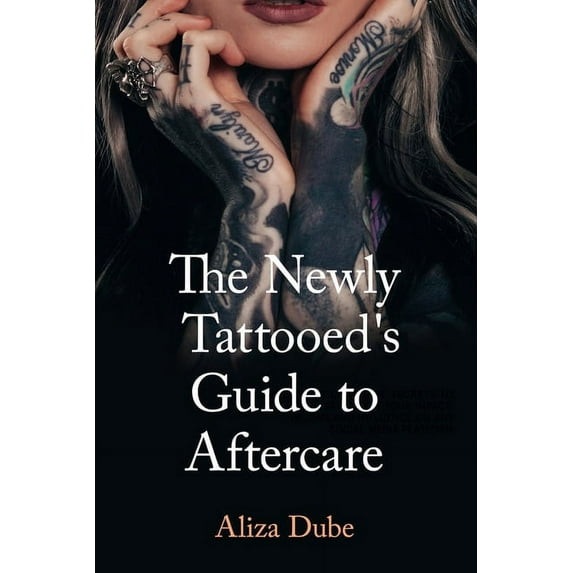 The Newly Tattooed's Guide to Aftercare, (Paperback)