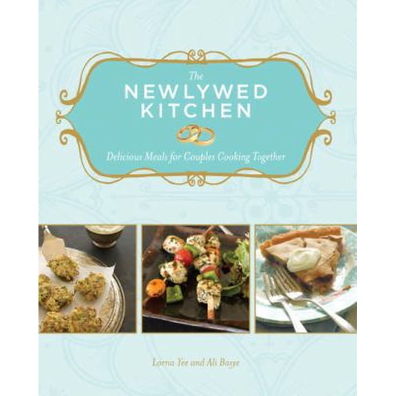 Pre-Owned The Newlywed Kitchen: Delicious Meals for Couples Cooking Together (Paperback) 1570616329 9781570616327
