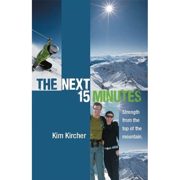 Pre-Owned The Next 15 Minutes: Strength from the Top of the Mountain (Paperback) 1933016116 9781933016115