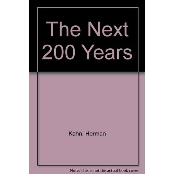 Pre-Owned The next 200 years: A scenario for America and the world 9780688030292 Used