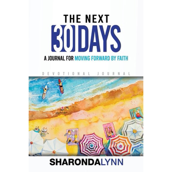 Pre-Owned The Next 30 Days: A Journal for Moving Forward By Faith (Paperback) 0578758423 9780578758428