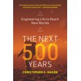thumbnail image 1 of The Next 500 Years: Engineering Life to Reach New Worlds, (Paperback), 1 of 1