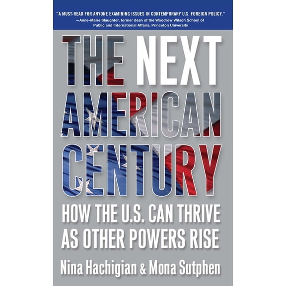 The Next American Century: How the U.S. Can Thrive as Other Powers Rise, (Paperback)