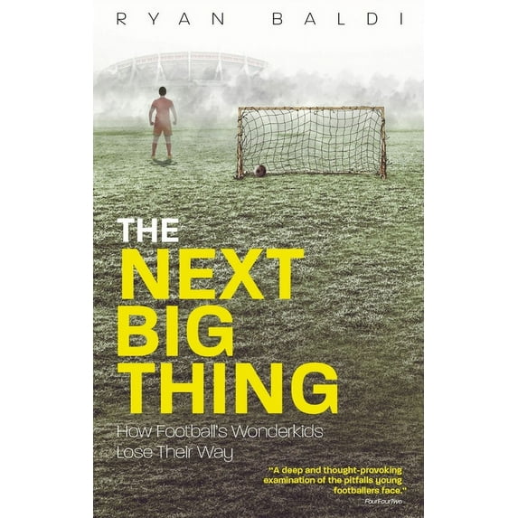 The Next Big Thing : How Football's Wonderkids Lose Their Way (Paperback)