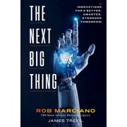 The Next Big Thing Innovations for a Better, Smarter, Stronger Tomorrow, Hardcover
