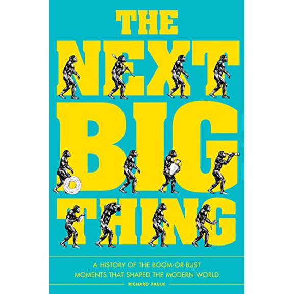 Pre-Owned The Next Big Thing: A History of the Boom-Or-Bust Moments That Shaped the Modern World (Paperback) 1936976676 9781936976676