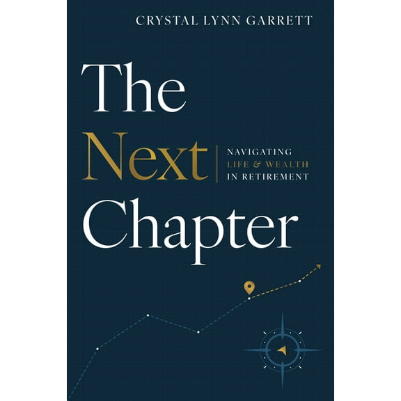 The Next Chapter: Navigating Life & Wealth in Retirement, (Paperback)