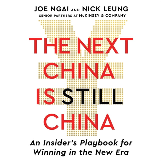 The Next China Is Still China: An Insider's Playbook for Winning in the New Era, (Audiobook)