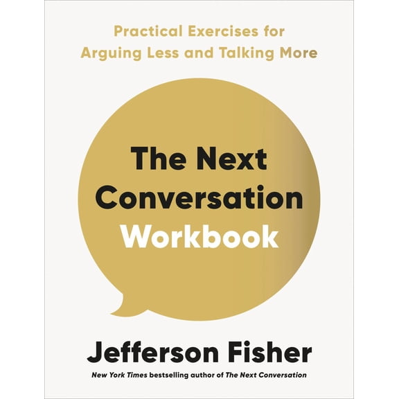 The Next Conversation Workbook: Practical Exercises for Arguing Less and Talking More (Paperback)