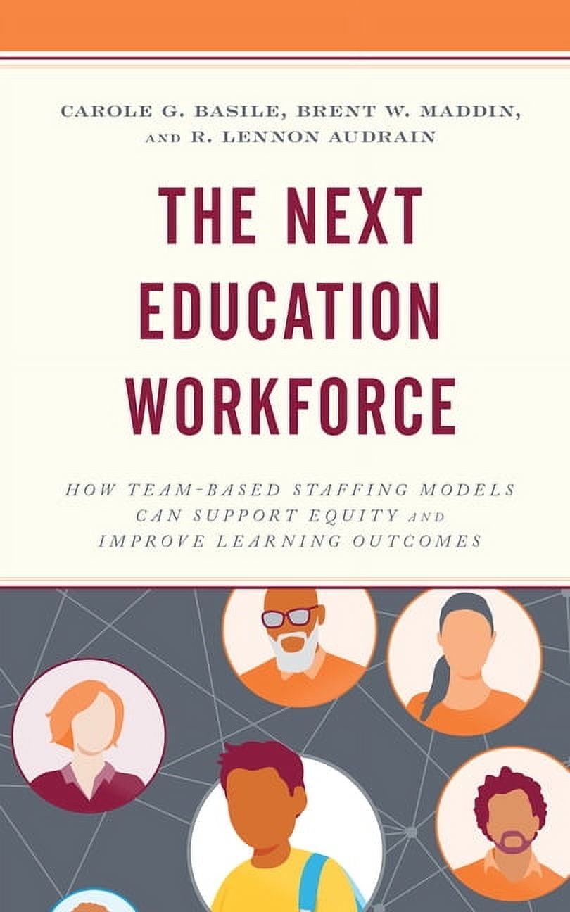 The Next Education Workforce: How Team-Based Staffing Models Can Support Equity and Improve Learning Outcomes, (Paperback)