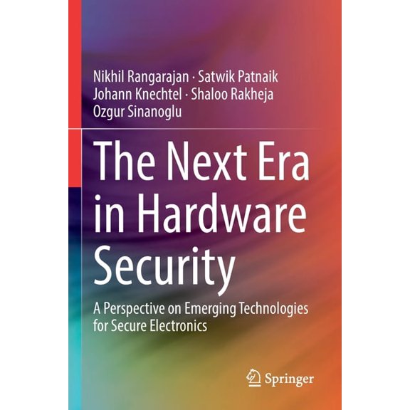The Next Era in Hardware Security: A Perspective on Emerging Technologies for Secure Electronics, (Paperback)