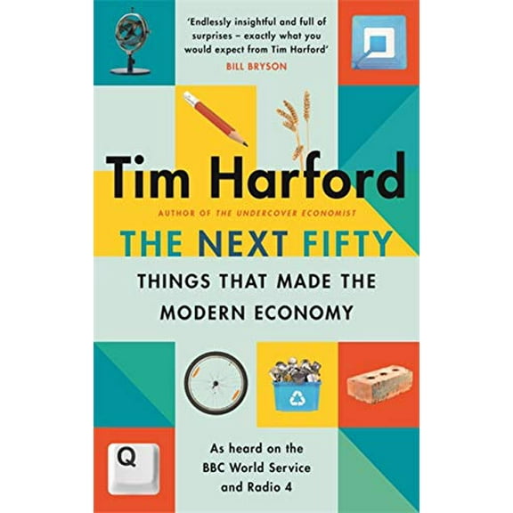 Pre-Owned The Next Fifty Things That Made the Modern Economy (Paperback) 0349144036 9780349144030
