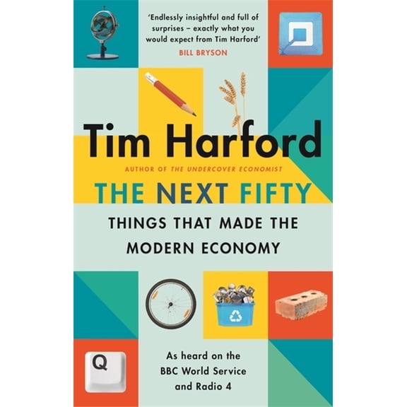 The Next Fifty Things That Made the Modern Economy, (Paperback)