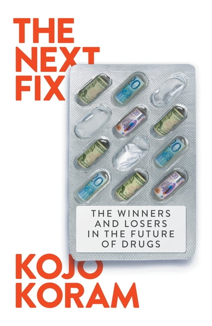 The Next Fix: The Winners and Losers in the Future of Drugs, (Hardcover)