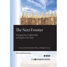 The Next Frontier : Managing Data Confidentiality and Integrity in the Cloud (Paperback)