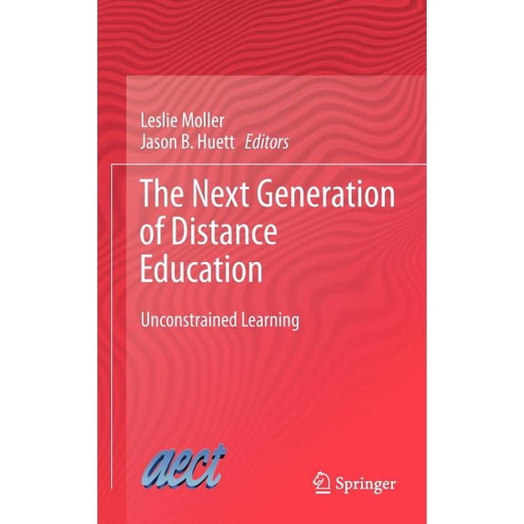 The Next Generation of Distance Education: Unconstrained Learning, (Hardcover)
