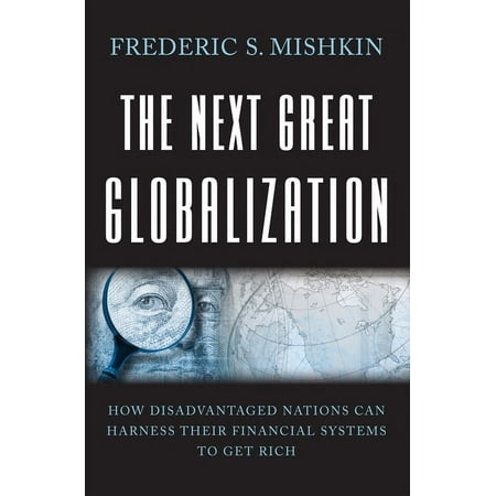 The Next Great Globalization: How Disadvantaged Nations Can Harness Their Financial Systems to Get Rich, (Paperback)