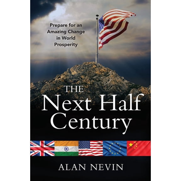 The Next Half Century: Prepare for an Amazing Change in World Prosperity (Deluxe Color Edition), (Paperback)
