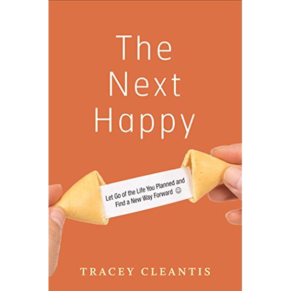 Pre-Owned The Next Happy: Let Go of the Life You Planned and Find a New Way Forward (Paperback) 1616495723 9781616495725