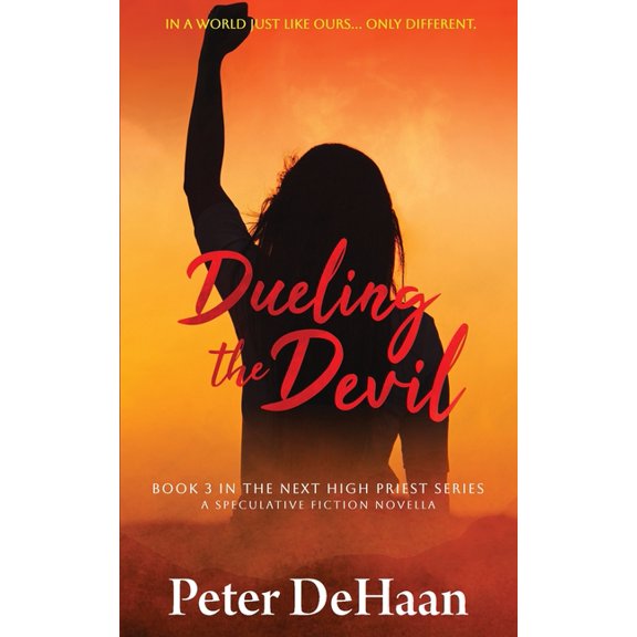 The Next High Priest Dueling the Devil: A Speculative Fiction Novella, Book 3, (Paperback)
