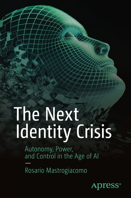 The Next Identity Crisis: Autonomy, Power, and Control in the Age of AI, (Paperback)