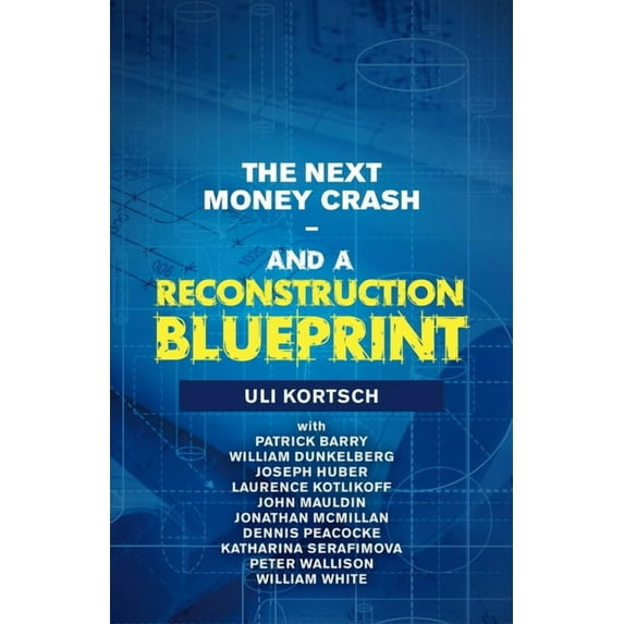 The Next Money Crash-And a Reconstruction Blueprint (Paperback)