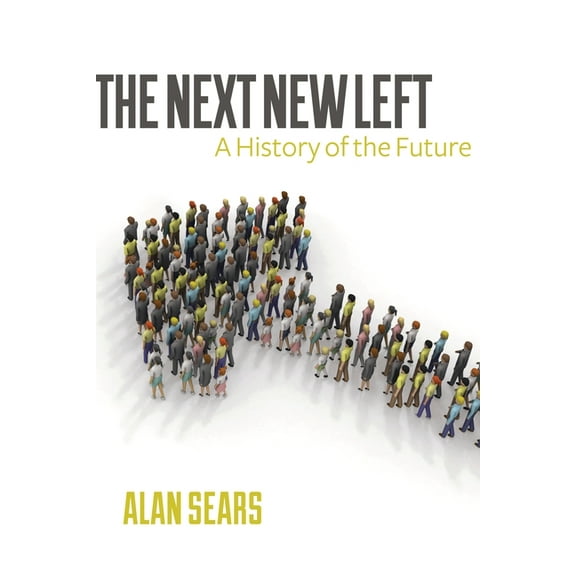 The Next New Left: A History of the Future, (Paperback)