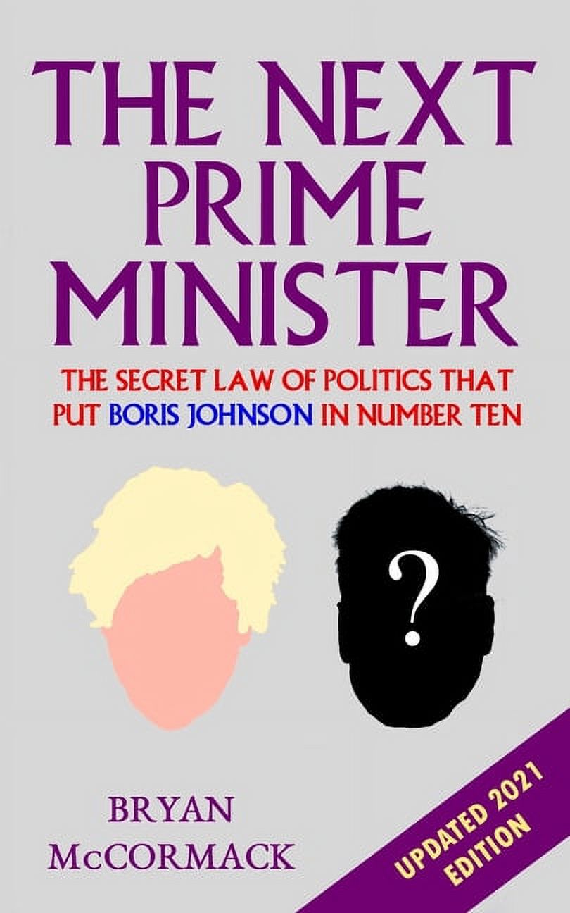 The Next Prime Minister : The Secret Law of Politics That Put Boris Johnson In Number Ten. (Paperback)