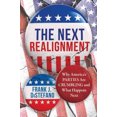 thumbnail image 1 of Pre-Owned Next Realignment: Why America's Parties Are Crumbling and What Happens Next (Hardcover) 1633885089 9781633885080, 1 of 1