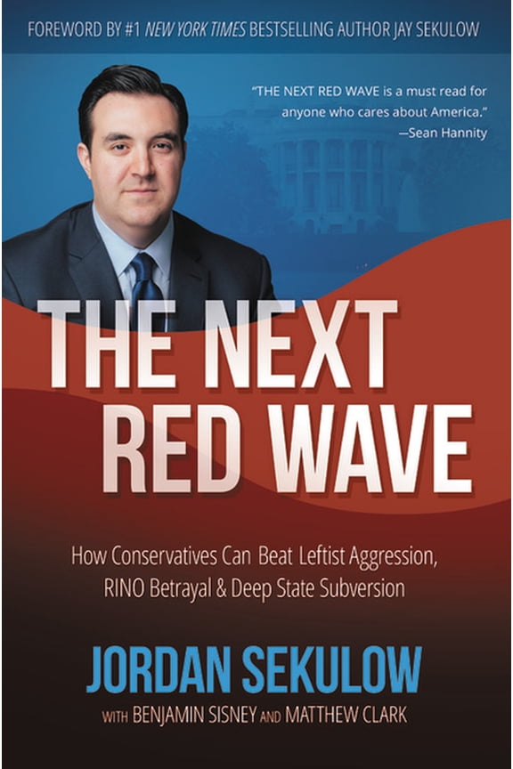 The Next Red Wave: How Conservatives Can Beat Leftist Aggression, RINO Betrayal & Deep State Subversion, (Hardcover)