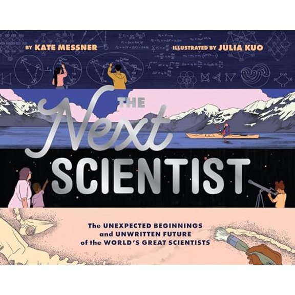 Pre-Owned The Next Scientist: The Unexpected Beginnings and Unwritten Future of the World's Great Scientists (Hardcover) 1452176965 9781452176963