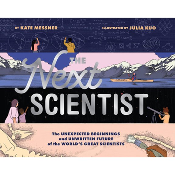 Pre-Owned The Next Scientist: The Unexpected Beginnings and Unwritten Future of the World's Great Scientists (Hardcover) 1452176965 9781452176963
