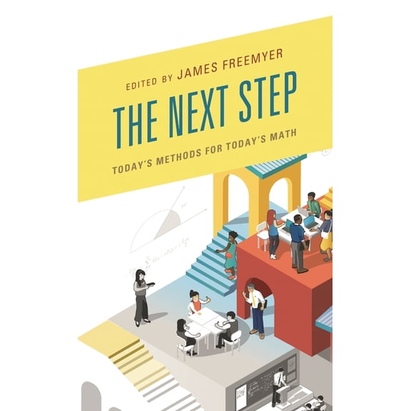 The Next Step: Today's Methods for Today's Math, (Hardcover)