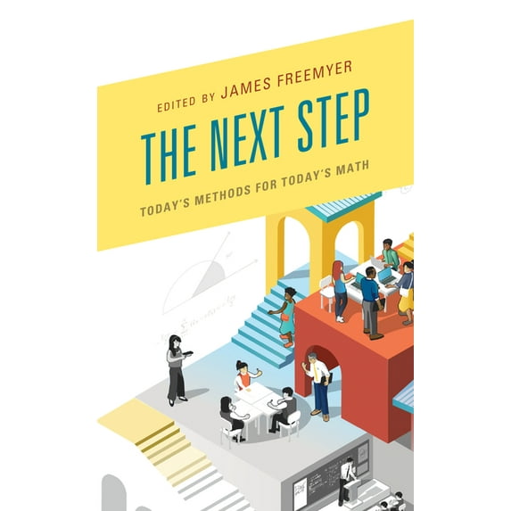 The Next Step: Today's Methods for Today's Math, (Hardcover)