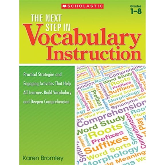 Pre-Owned The the Next Step in Vocabulary Instruction: Practical Strategies and Engaging Activities That Help All Learners Build Vocabulary and Deepen Comprehen (Paperback) 054532114X 9780545321143