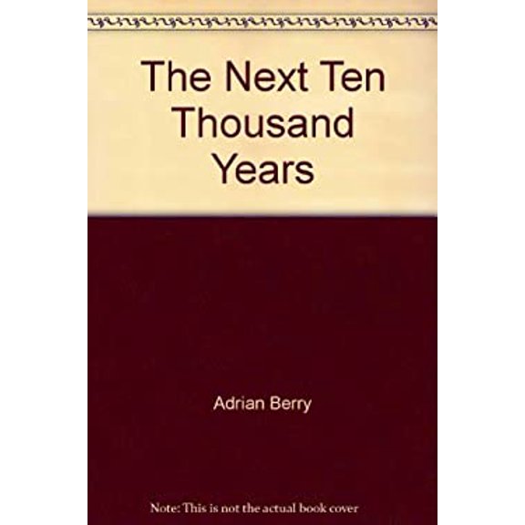 Pre-Owned The Next Ten Thousand Years : A Vision of Man's Future in the Universe 9780451616012