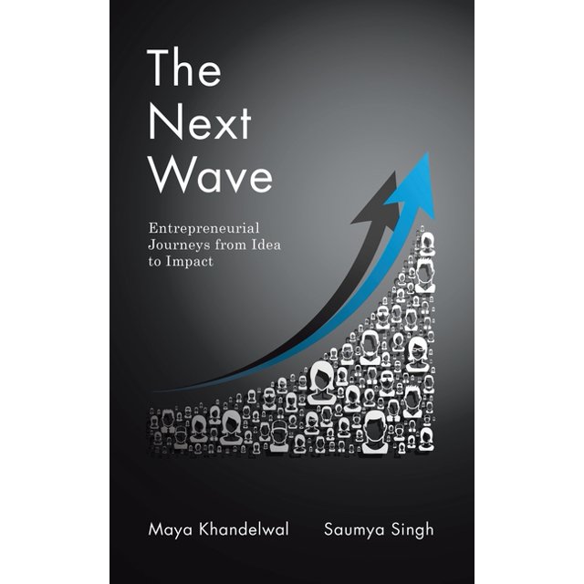The Next Wave Entrepreneurial Journeys from Idea to Impact, (Paperback