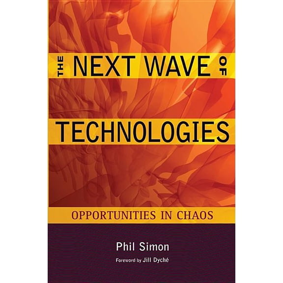 The Next Wave of Technologies: Opportunities in Chaos, (Hardcover)