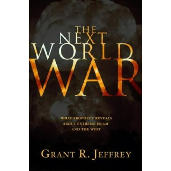 Pre-Owned The Next World War: What Prophecy Reveals about Extreme Islam and the West (Paperback 9781400071067) by Dr. Grant R Jeffrey